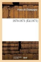 1870-1871 (French, Paperback) - De Champagny F Photo