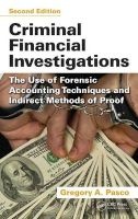 Criminal Financial Investigations - The Use of Forensic Accounting Techniques and Indirect Methods of Proof, Second Edition (Hardcover, 2nd Revised edition) - Gregory A Pasco Photo