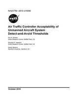 Air Traffic Controller Acceptability of Unmanned Aircraft System Detect-And-Avoid Thresholds NASA/TM-2015-219392 (Paperback) - National Aeron And Space Administration Photo