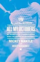 All My Octobers - My Memories of Twelve World Series When the Yankees Ruled Baseball (Paperback) - Mickey Mantle Photo