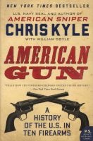 American Gun - A History of the U.S. in Ten Firearms (Paperback) - Chris Kyle Photo