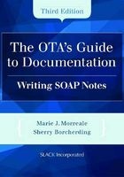 The OTA's Guide to Documentation - Writing Soap Notes (Paperback, 3rd edition) - Marie Morreale Photo