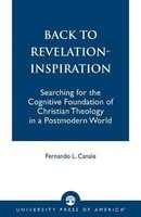 Back to Revelation-Inspiration - Searching for the Cognitive Foundation of Christian Theology in a Postmodern World (Paperback) - Fernando L Canale Photo