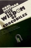 The Wisdom of Crocodiles (Paperback, New Ed) - Paul Hoffman Photo