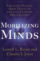 Mobilizing Minds - Creating Wealth from Talent in the 21st Century Organization (Hardcover) - Lowell L Bryan Photo