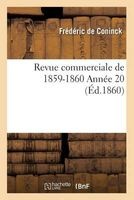 Revue Commerciale de 1859 -1860. Annee 20 (French, Paperback) - Fre De Ric Coninck Photo