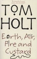 Earth, Air, Fire and Custard (Paperback, New ed) - Tom Holt Photo