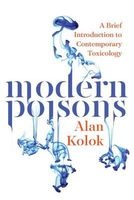 Modern Poisons - A Brief Introduction to Comtemporary Toxicology (Paperback) - Alan Kolok Photo