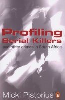 Profiling Serial Killers - And Other Crimes in South Africa (Paperback) - Micki Pistorius Photo