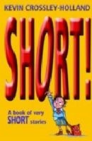 Short! - A Book of Very Short Stories (Paperback, New Ed) - Kevin Crossley Holland Photo