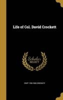 Life of Col. David Crockett (Hardcover) - Davy 1786 1836 Crockett Photo