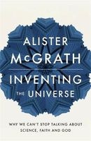 Inventing the Universe - Why We Can't Stop Talking About Science, Faith and God (Paperback) - Alister McGrath Photo