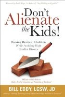 Don't Alienate the Kids! Raising Resilient Children While Avoiding High Conflict Divorce (Paperback) - Bill Eddy Photo