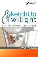 Sketchup & Twilight for Interior Designers - A Workbook: A Workbook to Develop Efficient and Effective Workflow When Using Sketchup and Twilight as an Interior Designer (Paperback) - Mrs Kimberly Ann Debling Photo