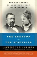 The Senator and the Socialite - The True Story of America's First Black Dynasty (Paperback) - Lawrence Otis Graham Photo