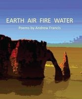 Earth Air Fire Water (Paperback) - Andrew Francis Photo