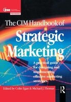 The CIM Handbook of Strategic Marketing - A Practical Guide for Designing and Implementing Effective Marketing Strategies (Hardcover) - Colin Egan Photo