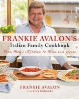 's Italian Family Cookbook - From Mom's Kitchen to Mine and Yours (Hardcover) - Frankie Avalon Photo