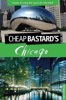 Cheap Bastard's Guide to Chicago - Secrets of Living the Good Life--for Free! (Paperback, 2nd Revised edition) - Nadia Oehlsen Photo
