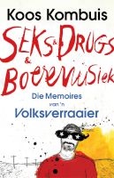 Seks & Drugs & Boeremusiek - Die Memoires Van 'n Volksverraaier (Afrikaans, Paperback) - Koos Kombuis Photo