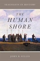 The Human Shore - Seacoasts in History (Hardcover, New) - John R Gillis Photo
