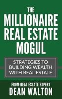 The Millionaire Real Estate Mogul - Strategies to Building Wealth with Real Estate (Paperback) - Dean Walton Photo