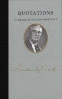 Quotations of Franklin Delano Roosevelt (Hardcover) - Franklin D Roosevelt Photo