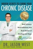 Hidden Secrets to Curing Your Chronic Disease (Paperback) - Jason West Photo