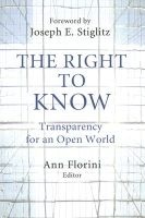 The Right to Know - Transparency for an Open World (Hardcover) - Ann M Florini Photo