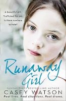 The Runaway Girl - A Beautiful Girl. Trafficked for Sex. Is There Nowhere to Hide? (Paperback) - Casey Watson Photo