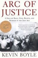 Arc of Justice - A Saga of Race, Civil Rights, and Murder in the Jazz Age (Paperback, 1st Owl Books ed) - Kevin Boyle Photo