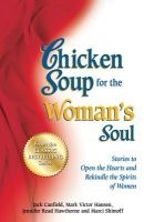 Chicken Soup for the Woman's Soul - Stories to Open the Heart and Rekindle the Spirit of Women (Paperback, Original) - Jack Canfield Photo
