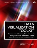 Data Visualization Toolkit - Using JavaScript, Rails, and Postgres to Present Data and Geospatial Information (Paperback) - Barrett Austin Clark Photo