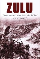 Zulu - Queen Victoria's Most Famous Little War (Hardcover, New) - WB Bartlett Photo