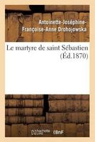 Le Martyre de Saint Sebastien (French, Paperback) - Drohojowska a J F a Photo