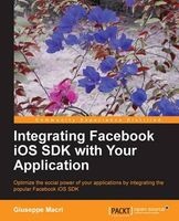 Integrating Facebook iOS SDK with Your Application (Paperback) - Giuseppe Macri Photo