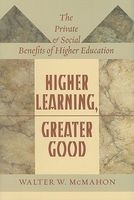 Higher Learning, Greater Good - The Private and Social Benefits of Higher Education (Hardcover) - Walter W McMahon Photo
