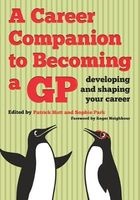 A Career Companion to Becoming a GP - Developing and Shaping Your Career (Paperback, 1st New edition) - Patrick Hutt Photo