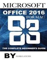 Microsoft Office 2016 for Mac - The Complete Beginner's Guide (Paperback) - Mark Lancer Photo