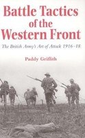 Battle Tactics of the Western Front - The British Army's Art of Attack, 1916-18 (Paperback, New edition) - Paddy Griffith Photo