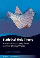 Statistical Field Theory - An Introduction to Exactly Solved Models in Statistical Physics (Hardcover, New) - Giuseppe Mussardo Photo