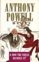 O How the Wheel Becomes it! (Paperback) - Anthony Powell Photo