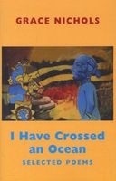 I Have Crossed an Ocean - Selected Poems (Paperback) - Grace Nichols Photo