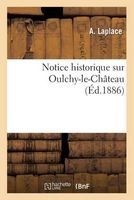 Notice Historique Sur Oulchy-Le-Chateau (French, Paperback) - Laplace A Photo