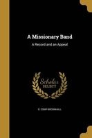 A Missionary Band - A Record and an Appeal (Paperback) - B Comp Broomhall Photo