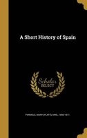 A Short History of Spain (Hardcover) - Mary Platt Mrs Parmele Photo