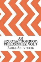 An "Attic" Philosopher, Vol 3 (Paperback) - Emile Souvestre Photo