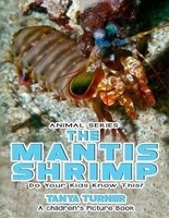 The Mantis Shrimp Do Your Kids Know This? - A Children's Picture Book (Paperback) - Tanya Turner Photo
