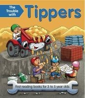 The Trouble with Tippers - First Reading Books for 3 to 5 Year Olds (Paperback) - Nicola Baxter Photo