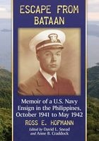 Escape from Bataan - Memoir of a U.S. Navy Ensign in the Philippines, October 1941 to May 1942 (Paperback) - Ross E Hofmann Photo